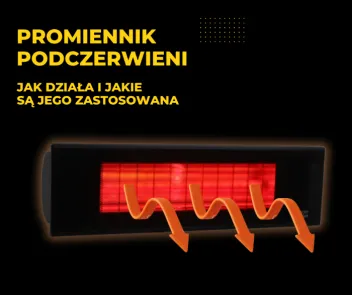 Promiennik podczerwieni niezbędne informacje czyli jak działa i jakie są jego zastosowana.